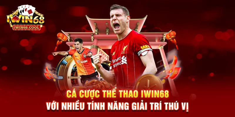 Cá cược thể thao IWIN68 với nhiều tính năng giải trí thú vị