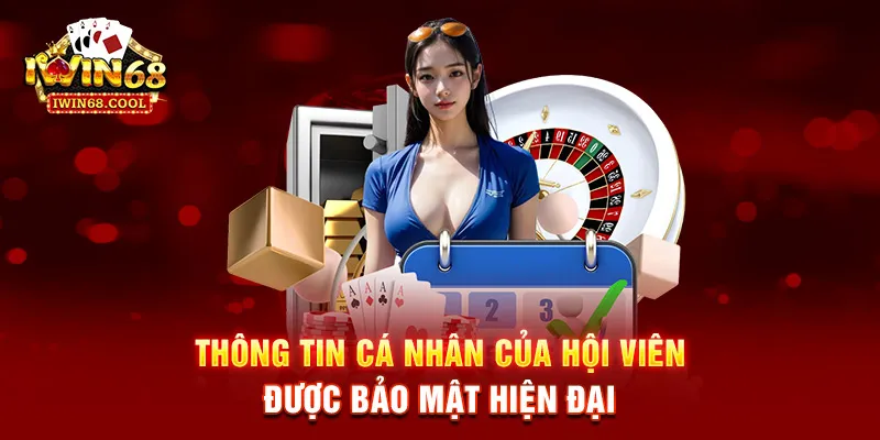 Thông tin cá nhân của hội viên được bảo mật hiện đại